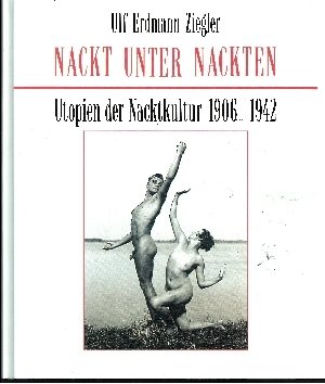 9783881999205: Nackt unter Nackten. Utopien der Nacktkulturen 1906-1942