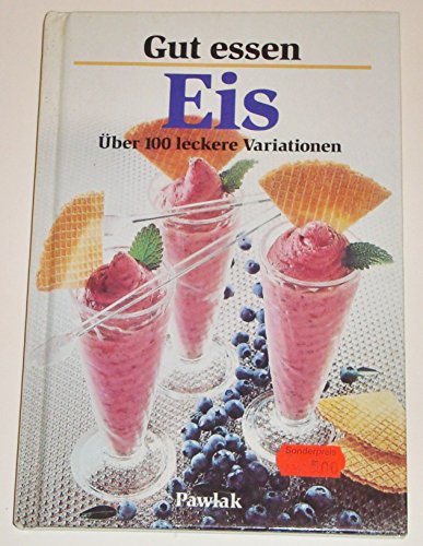 Beispielbild fr Gut essen - Eis, ber 100 leckere Variationen zum Verkauf von 3 Mile Island