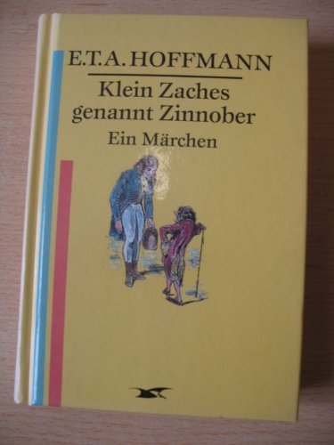 Beispielbild fr Klein Zaches genannt Zinnober : ein Mrchen. E.T.A. Hoffmann zum Verkauf von Antiquariat Harry Nimmergut