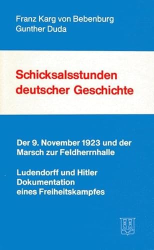 Beispielbild fr Schicksalsstunden deutscher Geschichte: 9. November 1923 und der Marsch zur Feldherrnhalle zum Verkauf von medimops