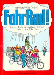 Fahr Rad. Touren, Technik und Geschichten rund ums Fahrrad - Wolff Veronika (Hrsg.) und Horst (Mitverf.), Blidon