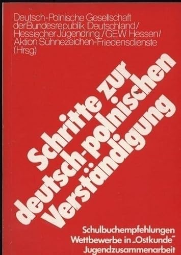 Beispielbild fr Schritte zur deutsch-polnischen Verstndigung: Schulbuchempfehlungen, Wettbewerbe in "Ostkunde", Jugendzusammenarbeit zum Verkauf von Bernhard Kiewel Rare Books