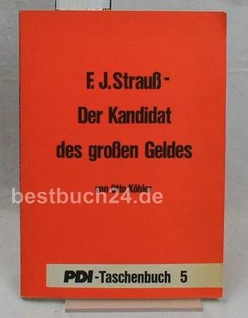 9783882060188: F.J. Strau - Der Kandidat des groen Geldes Taschenbuch Nr.5 des Pressedienstes Demokratische Initiative (PDI) - Khler, Otto