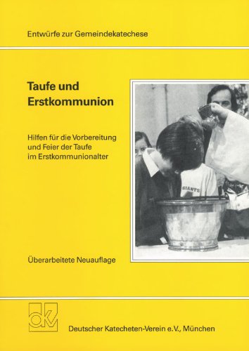 Taufe und Erstkommunion : Hilfen für die Vorbereitung und Feier der Taufe im Erstkommunionsalter. - Roswitha Gerold