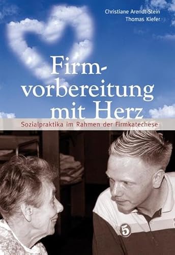 Imagen de archivo de Firmvorbereitung mit Herz: Sozialpraktika im Rahmen der Firmkatechese a la venta por medimops