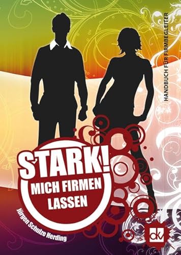 Stock image for STARK! Mich firmen lassen: Handbuch fr Firmbegleiter for sale by medimops