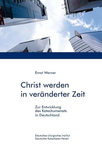 Stock image for Christ werden in vernderter Zeit: Zur Entwicklung des Katechumenats in Deutschland for sale by medimops