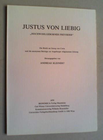 9783882080063: Justus von Liebig -Hochwohlgeborner Freyherr-. Die Briefe an Georg von Cotta und die anonymen Beitrge zur Augsburger allgemeinen Zeitung