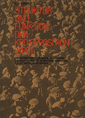 Beispielbild fr Struktur und Funktion der "KPD-Opposition" (KPO). Eine organisationssoziologische Untersuchung zur Rechtsopposition im deutschen Kommunismus zur Zeit der Weimarer Republik. K. H. Tjaden / Texte zur Arbeiterbewegung. zum Verkauf von Mephisto-Antiquariat