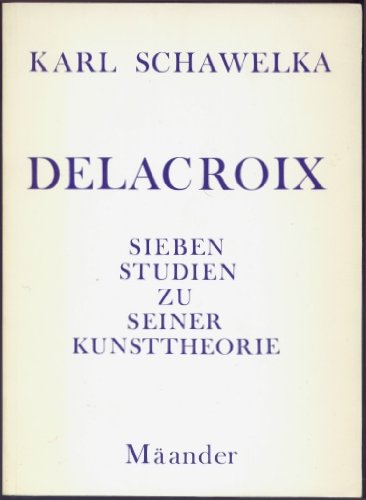 9783882190465: Eugne Delacroix: Sieben Studien zu seiner Kunsttheorie