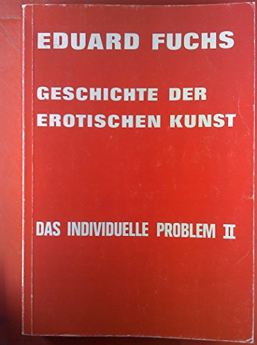 Imagen de archivo de Geschichte der erotischen Kunst Das individuelle Problem Erster Teil a la venta por VIA Blumenfisch gGmbH