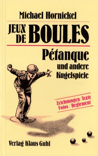 Beispielbild fr Jeux de Boules: Petanque und andere Kugelspiele (Spielen) zum Verkauf von Versandantiquariat Felix Mcke