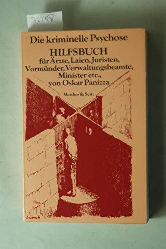 Stock image for Die kriminelle Psychose, genannt Psichopatia criminalis: Hilfsbuch fr rzte, Laien, Juristen, Vormnder, Verwaltungsbeamte, Minister etc. zur Diagnose der politischen Gehirnerkrankung for sale by Versandantiquariat Felix Mcke