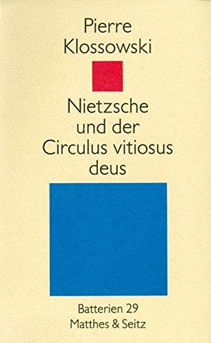 Nietzsche und der Circulus vitiosus deus - Klossowski, Pierre|Bergfleth, Gerd