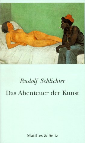 Das Abenteuer der Kunst. Und andere Texte - Rudolf Schlichter