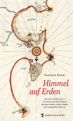 9783882212938: Himmel auf Erden: Eine Reise auf den Spuren der Scharia durch die Wsten des alten Arabien zu den Straen der muslimischen Moderne