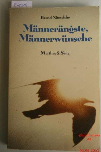 Männerängste, Männerwünsche. Mit einem Vorwort des Verfassers. Mit einem Literaturverzeichnis. - Nitzschke, Bernd