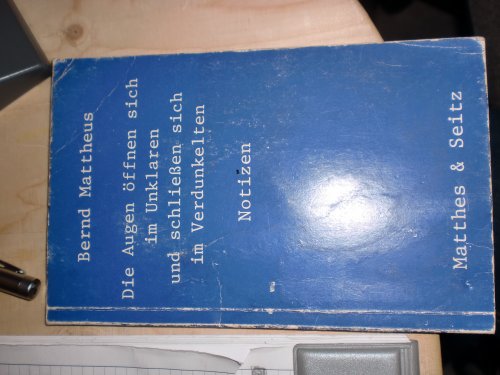 Imagen de archivo de Die Augen Offnen Sich Im Unklaren Und Schliessen Sich Im Verdunkelten: Notizen a la venta por Zubal-Books, Since 1961