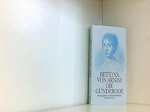 Stock image for Die Gnderode. Herausgegeben und mit einem Vorwort von Elisabeth Bronfen. Mit einer ausfhrlichen Zeittafel. Mit einem Anhang: Brief der Frau Rat Goethe, Bericht ber den Selbstmord der Gnderode und Bettinas Brief an Karl Friedrich von Savigny. for sale by BOUQUINIST