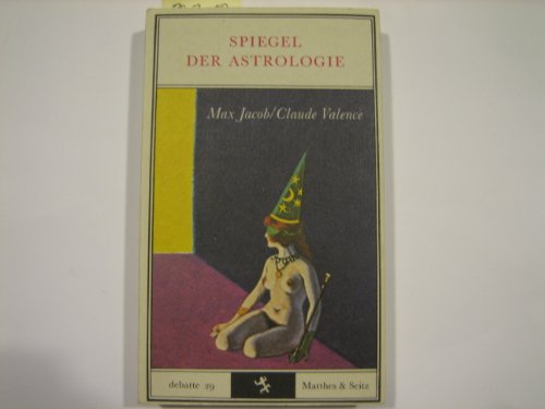 Spiegel der Astrologie. Max Jacob ; Claude Valence. [Aus d. Franz. übers. von Reinhard Tiffert], Debatte ; 29 - Jacob, Max und Claude Valence