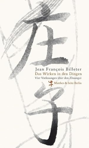 Beispielbild fr Das Wirken in den Dingen: Vier Vorlesungen ber den Zhuangzi zum Verkauf von medimops