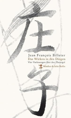Stock image for Das Wirken In Den Dingen: Vier Vorlesungen ber Den Zhuangzi for sale by Revaluation Books