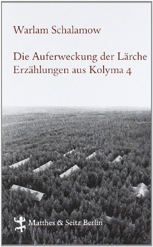 9783882215021: Die Auferweckung der Lrche: Erzhlungen aus Kolyma 4