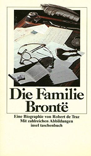 Die Familie Brontë Robert de Traz. Mit e. Beitr. von Mario Praz. [Die dt. Übers. ist von Christiane Maschke] - Traz, Robert de, Maria Arnold und Mario Praz