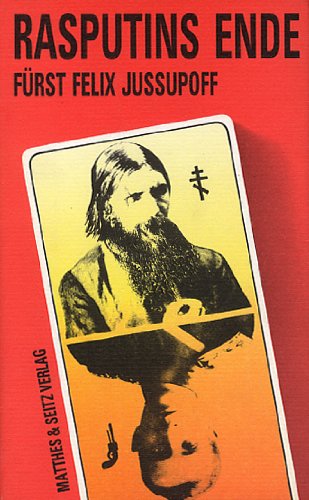 Rasputins Ende : Erinnerungen. Liebhaber-Bibliothek ; 7 - Jusupov, Feliks