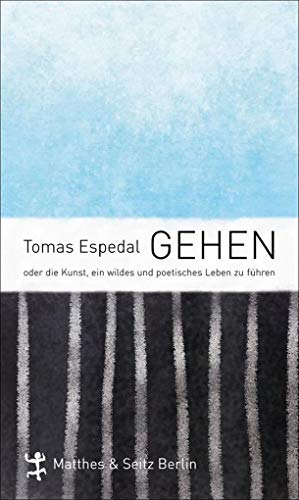 9783882215519: Gehen: oder die Kunst, ein wildes und poetisches Leben zu fhren