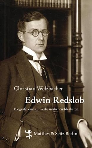 Edwin Redslob: Biographie eines unverbesserlichen Idealisten (9783882217346) by Welzbacher, Christian