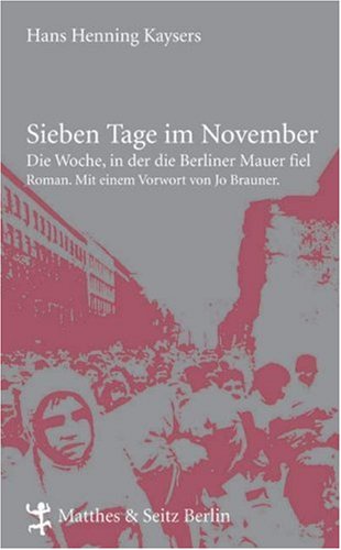 Beispielbild fr Sieben Tage im November. Die Woche, in der die Berliner Mauer fiel zum Verkauf von Versandantiquariat Bolz