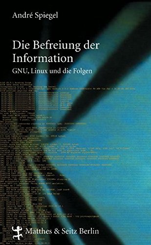 9783882218794: Die Befreiung der Information. GNU, Linux und die Folgen