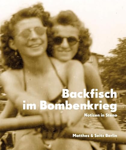 Stock image for Backfisch im Bombenkrieg: Das Tagebuch der Gitti E. Notizen in Steno 1943-45 for sale by medimops
