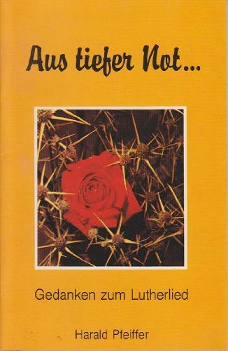 Stock image for Aus tiefer Not.: Gedanken zum Lutherlied (Edition C - Reihe Leuchtspur) for sale by Versandantiquariat Felix Mcke