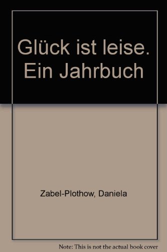 Stock image for Glck ist leise Ein Jahrbuch for sale by NEPO UG