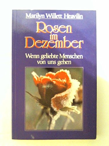 Stock image for Rosen im Dezember: Wenn geliebte Menschen von uns gehen (Edition C - Allgemeine Themen) for sale by Versandantiquariat Felix Mcke