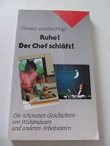 9783882249095: Ruhe! Der Chef schlft!. Die schnsten Geschichten von Whlmusen und anderen Arbeitstieren