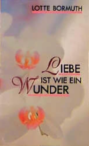 Stock image for Liebe ist wie ein Wunder for sale by Antiquariat  Angelika Hofmann