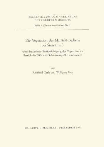 Die Vegetation Des Marharlu-Beckens Bei Siras (Iran): Unter Besonderer Berucksichtigung Der Vegetation Im Bereich Der Suss- Und Salzwasserquellen Am ... Atlas Des Vorderen Orients) (German Edition) (9783882260052) by Carle, Reinhold; Frey, Wolfgang