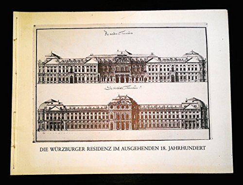 Die Würzburger Residenz im ausgehenden 18. Jahrhundert. Dargestellt am Beispiel einer zeitgenössi...