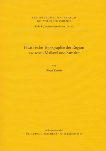 TAVO B 30: Historische Topographie der Region zwischen Mallawi und Samalut (Tubinger Atlas des Vorderen Orients (TAVO)) (9783882260786) by Kessler, Dieter
