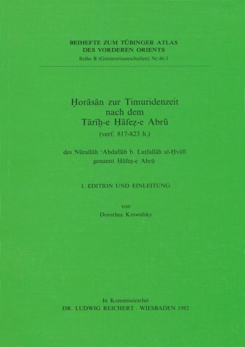 Imagen de archivo de Horasan zur Timuridenzeit nach dem Tarih-e Hafez-e Abru (verf. 817 bis 823 h.) des Nurallah 'Abdallah b. Lutfallah al-Hvafi genannt Hafez-e Abru a la venta por ISD LLC