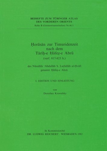 9783882261332: Horasan Zur Timuridenzeit Nach Dem Tarih-e Hafez-e Abru Verf. 817 Bis 823 H. Des Nurallah 'abdallah B. Lutfallah Al-hvafi Genannt Hafez-e Abru: 1. ... Einleitung (Reihe B (Geisteswissenschaften))