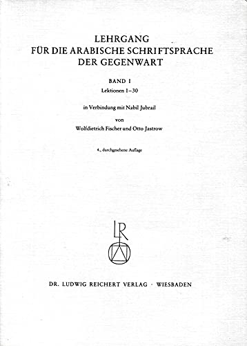 Imagen de archivo de Lehrgang fr die arabische Schriftsprache der Gegenwart; Band I (Lektionen 1-30) + Beiheft zu Band I + Band II (Lektionen 31-40, Wrterverzeichnis, Paradigmentafeln / Syntaktische Strukturen und Einfhrung in die literarische Sprache) 3 Bnde a la venta por Antiquariat Smock