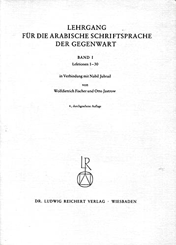 Stock image for Lehrgang fr die arabische Schriftsprache der Gegenwart. Bd. I: Lektionen 1-30. Mit Beiheft. for sale by Antiquariat Kai Gro