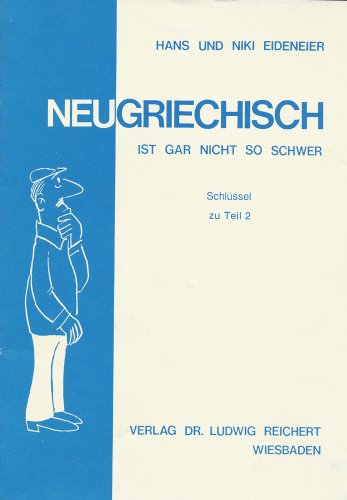 Beispielbild fr Neugriechisch ist gar nicht so schwer. Ein Lehrgang mit vielen Liedern, Illustrationen, Fotos sowie Karikaturen: Neugriechisch ist gar nicht so schwer, Schlssel: TEIL 2 zum Verkauf von medimops