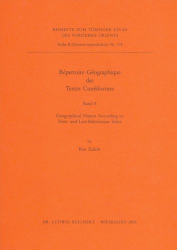 RÃ©pertoire GÃ©ographique des textes CunÃ©iformes: Geographical Names According to New- and Late-Babylonian Texts (Tubinger Atlas Des Vorderen Orients) (German and English Edition) (9783882262346) by Zadok, Ran