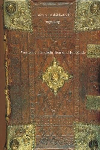 Beispielbild fr Wertvolle Handschriften und Einbnde aus der ehemaligen Oettingen-Wallersteinschen Bibliothek. Hrsg. von der Universittsbibliothek Augsburg. zum Verkauf von Antiquariat Lesekauz Barbara Woeste M.A.