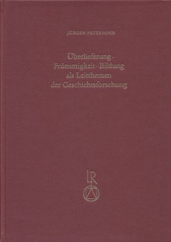 Stock image for berlieferung, Frmmigkeit, Bildung als Leitthemen der Geschichtsforschung. for sale by Antiquariat Heureka